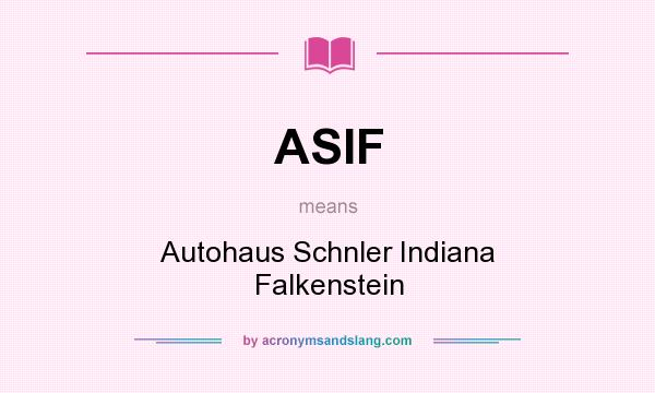 What does ASIF mean? It stands for Autohaus Schnler Indiana Falkenstein