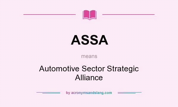 What does ASSA mean? It stands for Automotive Sector Strategic Alliance