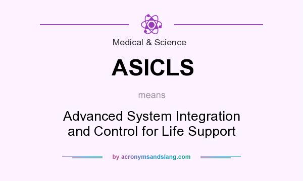 What does ASICLS mean? It stands for Advanced System Integration and Control for Life Support