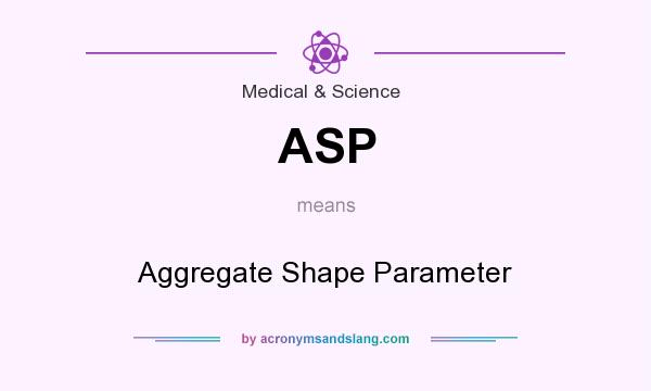 What does ASP mean? It stands for Aggregate Shape Parameter