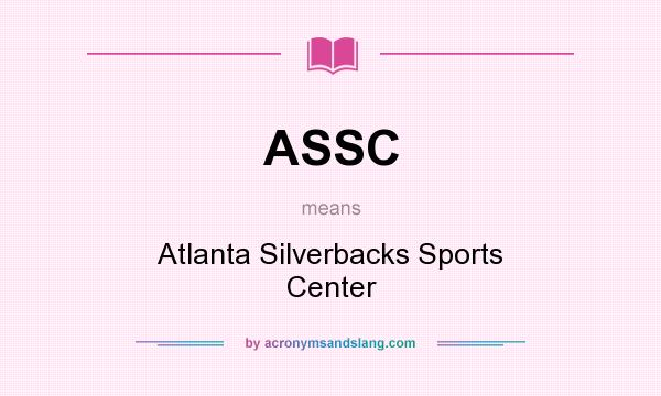 What does ASSC mean? It stands for Atlanta Silverbacks Sports Center