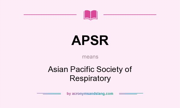 What does APSR mean? It stands for Asian Pacific Society of Respiratory