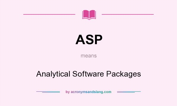 What does ASP mean? It stands for Analytical Software Packages