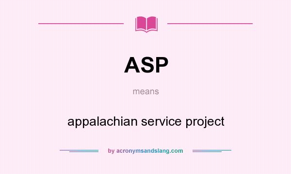 What does ASP mean? It stands for appalachian service project