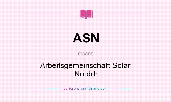 What does ASN mean? It stands for Arbeitsgemeinschaft Solar Nordrh