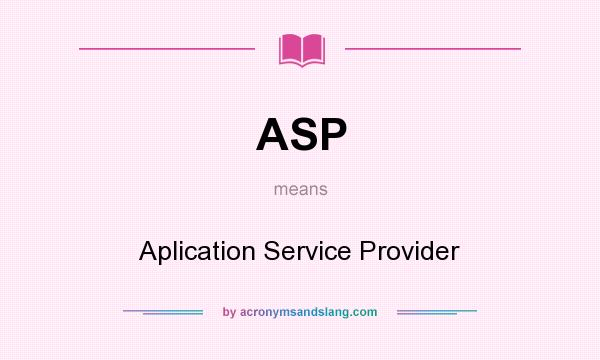 What does ASP mean? It stands for Aplication Service Provider