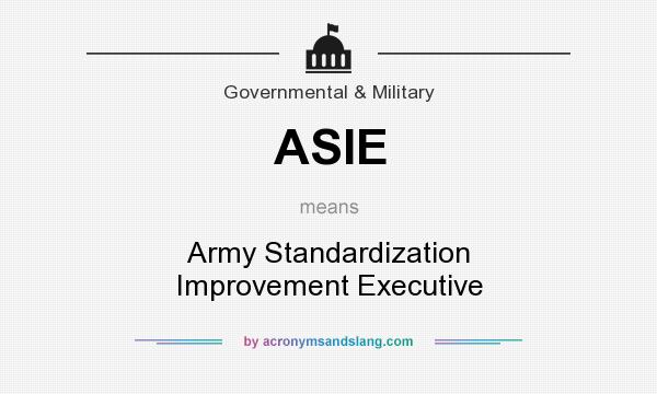 What does ASIE mean? It stands for Army Standardization Improvement Executive