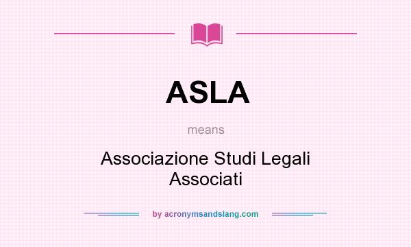 What does ASLA mean? It stands for Associazione Studi Legali Associati
