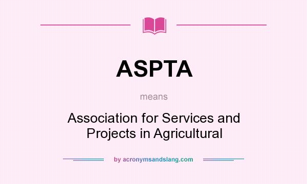 What does ASPTA mean? It stands for Association for Services and Projects in Agricultural