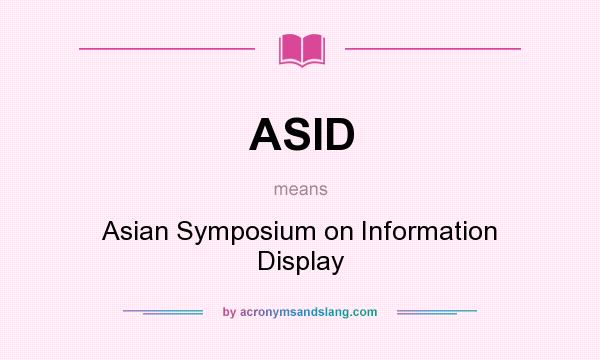 What does ASID mean? It stands for Asian Symposium on Information Display
