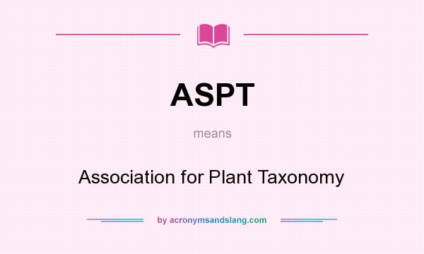 What does ASPT mean? It stands for Association for Plant Taxonomy