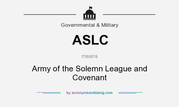 What does ASLC mean? It stands for Army of the Solemn League and Covenant