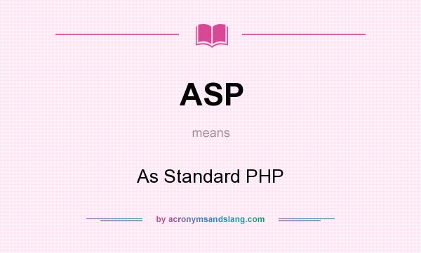 What does ASP mean? It stands for As Standard PHP