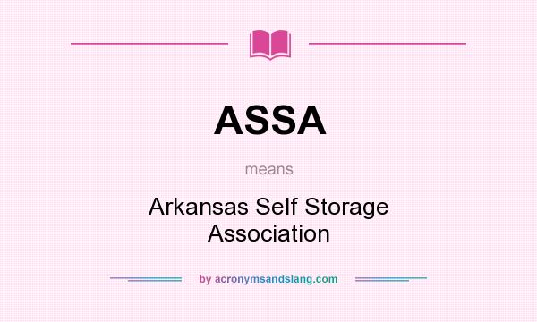 What does ASSA mean? It stands for Arkansas Self Storage Association