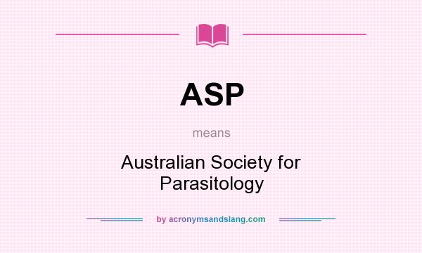 What does ASP mean? It stands for Australian Society for Parasitology