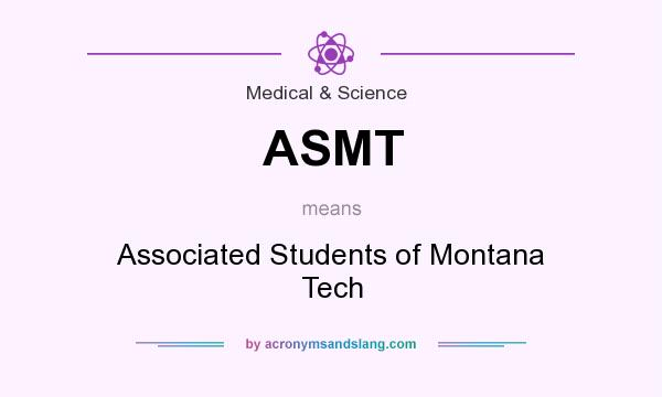 What does ASMT mean? It stands for Associated Students of Montana Tech