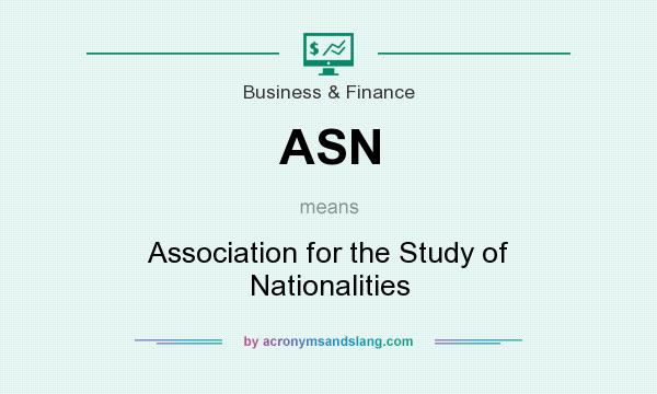 What does ASN mean? It stands for Association for the Study of Nationalities