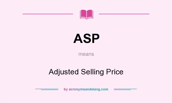 What does ASP mean? It stands for Adjusted Selling Price
