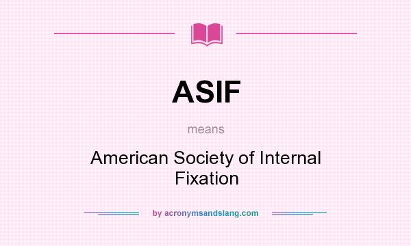 What does ASIF mean? It stands for American Society of Internal Fixation
