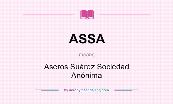What does ASSA mean? It stands for Aseros Suárez Sociedad Anónima
