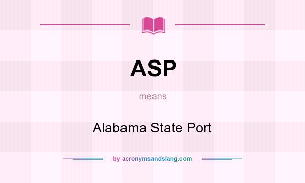 What does ASP mean? It stands for Alabama State Port