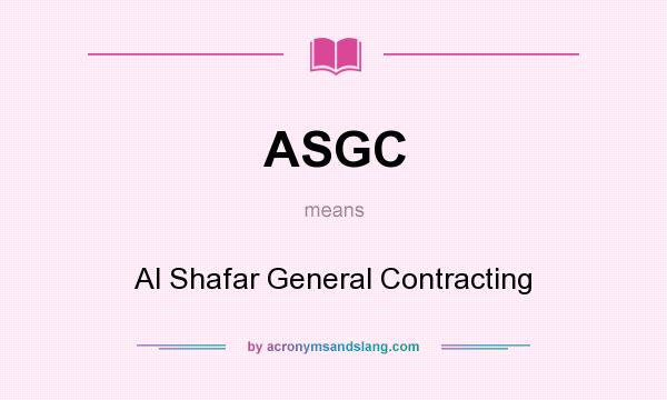 What does ASGC mean? It stands for Al Shafar General Contracting