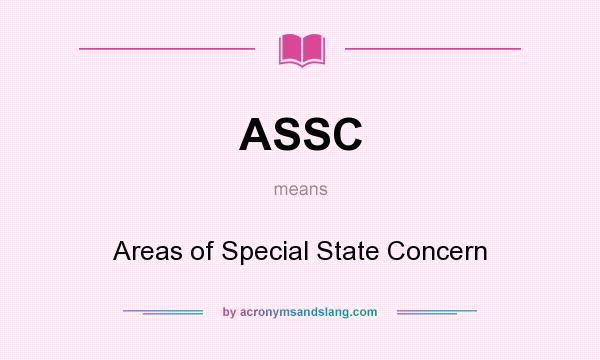 What does ASSC mean? It stands for Areas of Special State Concern