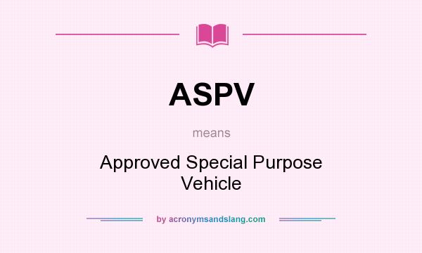 What does ASPV mean? It stands for Approved Special Purpose Vehicle
