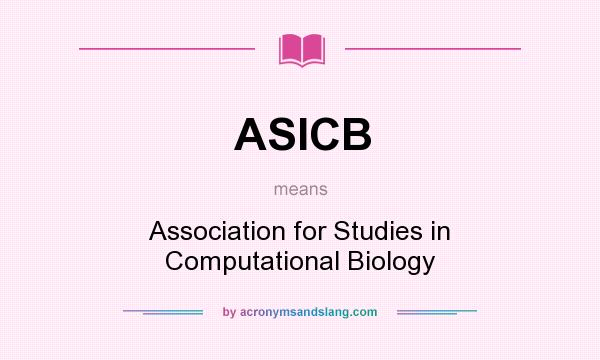What does ASICB mean? It stands for Association for Studies in Computational Biology
