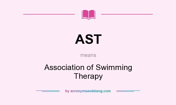 What does AST mean? It stands for Association of Swimming Therapy
