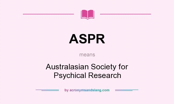 What does ASPR mean? It stands for Australasian Society for Psychical Research