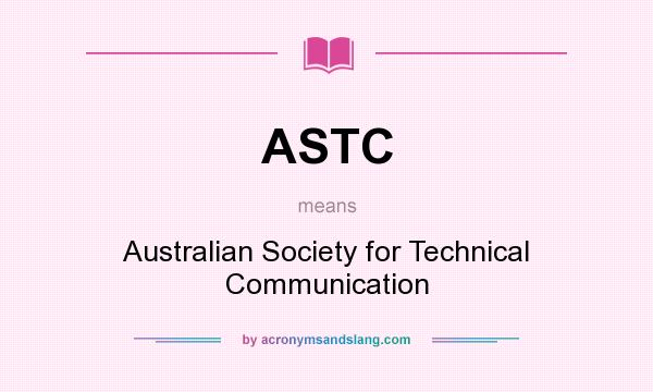 What does ASTC mean? It stands for Australian Society for Technical Communication