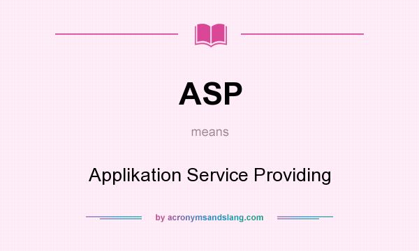 What does ASP mean? It stands for Applikation Service Providing