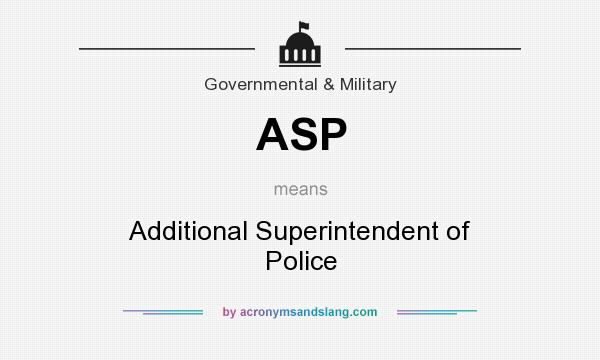 What does ASP mean? It stands for Additional Superintendent of Police