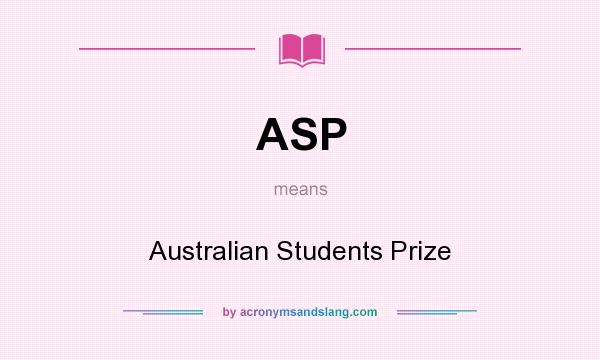 What does ASP mean? It stands for Australian Students Prize
