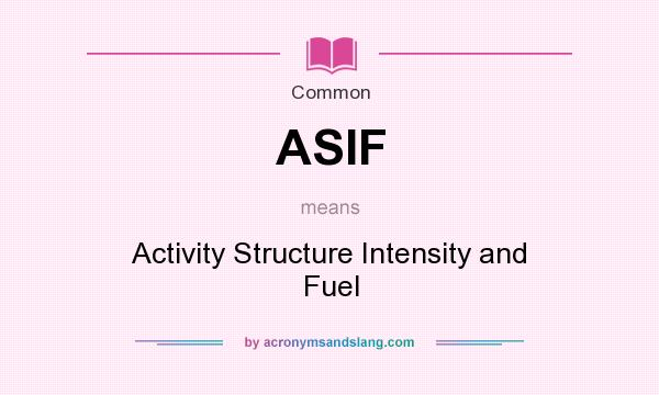 What does ASIF mean? It stands for Activity Structure Intensity and Fuel