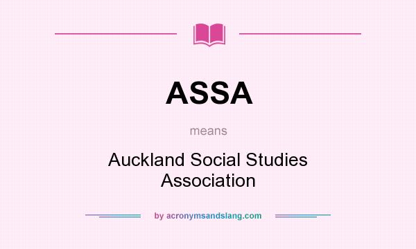 What does ASSA mean? It stands for Auckland Social Studies Association