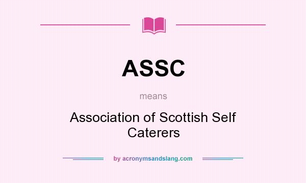 What does ASSC mean? It stands for Association of Scottish Self Caterers