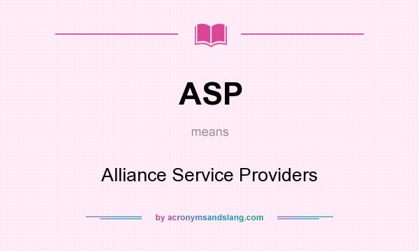 What does ASP mean? It stands for Alliance Service Providers