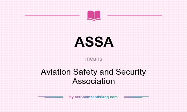 What does ASSA mean? It stands for Aviation Safety and Security Association