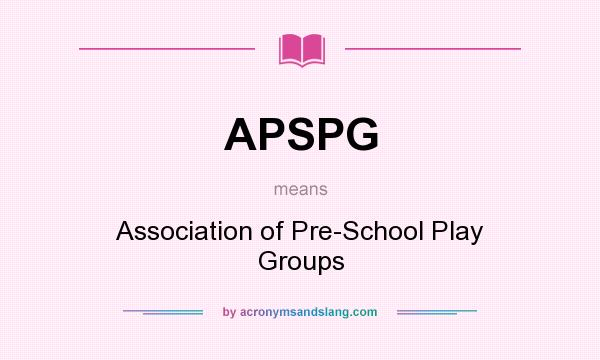 What does APSPG mean? It stands for Association of Pre-School Play Groups