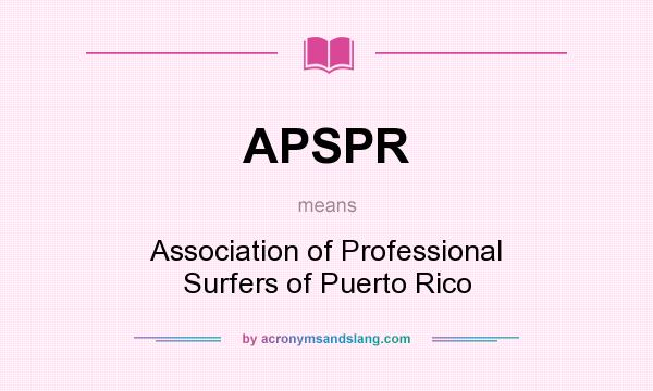 What does APSPR mean? It stands for Association of Professional Surfers of Puerto Rico