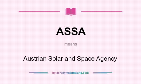 What does ASSA mean? It stands for Austrian Solar and Space Agency