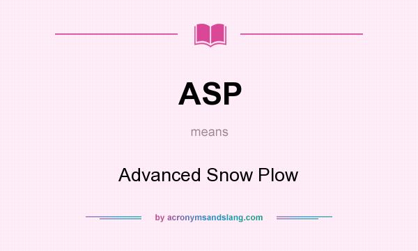 What does ASP mean? It stands for Advanced Snow Plow