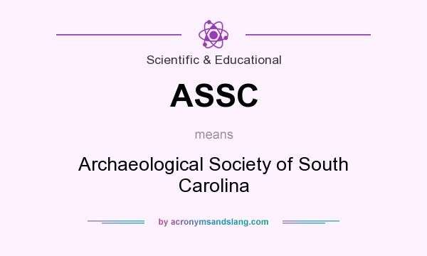 What does ASSC mean? It stands for Archaeological Society of South Carolina