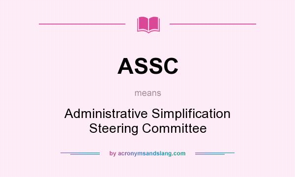 What does ASSC mean? It stands for Administrative Simplification Steering Committee