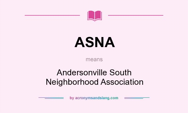 What does ASNA mean? It stands for Andersonville South Neighborhood Association