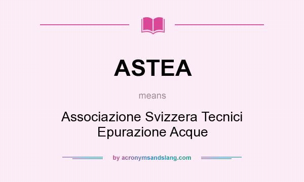 What does ASTEA mean? It stands for Associazione Svizzera Tecnici Epurazione Acque
