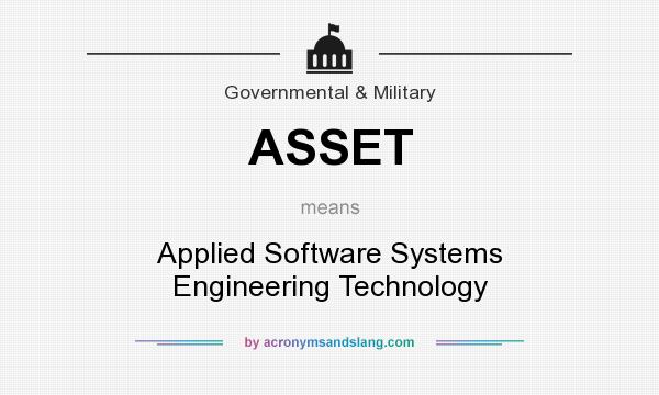 What does ASSET mean? It stands for Applied Software Systems Engineering Technology