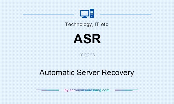 What does ASR mean? It stands for Automatic Server Recovery